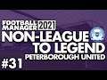 TRANSFER SPECIAL | Part 31 | PETERBOROUGH | Non-League to Legend FM21 | Football Manager 2021