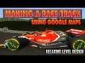 ASMR Level Design ► Making a race track using Google Maps