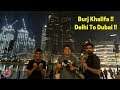 BURJ KHALIFA is LOVE | Delhi To Dubai | 😍🔥😎