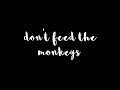Do Not Feed The Monkeys Good Karma Stream