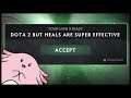 Dota 2 But Heals Are Super Effective