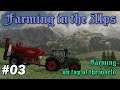 FS19 - Farming in the Alps EP03 Lets Play - Farming on top of the World