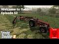 FS19 - Welcome to Oakhill - Episode 52