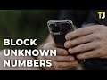 How to Block Unknown Numbers on iPhone