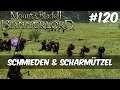 Mount and Blade 2 Bannerlord - #120 - Schmieden & Scharmützel [Gameplay | Deutsch]