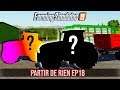PARTIR DE RIEN 3 #18 | LES NOUVEAUX TRACTEURS ! (Farming Simulator 19)