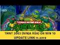 (PC) Ninja Rùa (TMNT) 2003 On Window 10 64bit Full Game (Update 11.2019)
