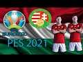 PES 2021- HUNGARY EURO 2020 PLAY-THROUGH
