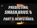 Predicting the Future Smash Game Part Three: New Stages