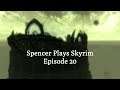 Spencer Plays Skyrim Episode 20 Finale