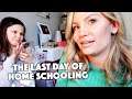 THE LAST DAY OF HOMESCHOOLING!