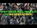 Why Siege Will Survive to See 100 Operators or More!!