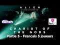 Alien RPG : Chariots of the Gods Partie 3 - 5 joueurs FR