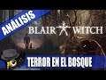 ANÁLISIS: BLAIR WITCH -DOS MITADES MUY DIFERENTES-