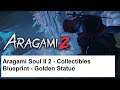 Aragami 2 - Aragami Soul II 2 - Collectibles - Blueprint - Golden Statue