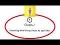 Fix Toonapp Apps Oops Something Went Wrong Error Please Try Again Later Problem Solved