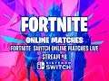 Fortnite Switch Online Matches Live Stream #8