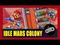 Idle Mars Colony Gameplay Walkthrough (Android) | First Impression | No Commentary