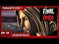 Parasite Eve 1 #18 - Final épico! (PS1 - Legendado em PT-BR)