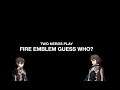 ~Two Nerds Play Fire Emblem Guess Who~