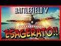 Battlefield V ► COSI' E' ESAGERATO!!