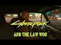 Cyberpunk 2077 - And The Law Won