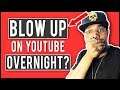 How To Blow Up On YouTube Overnight (How To Play The Long Game)