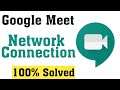How To Fix Google Meet Network Connection Error || Fix Google Meet Internet Connection Error
