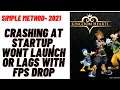 How to Fix Kingdom Hearts III Crashing at Startup, Wont Launch or Lags with FPS Drop-2021