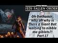 Jedi Fallen Order - Part 17 - Oh Dathomir, why oh why is  a Giant Bat waiting to nibble me gibblets?