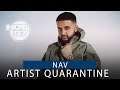 Nav On Working w/ Drake & Secretly Producing 'Back To Back' | Artist Quarantine