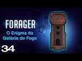 O Enigma da Galáxia do Fogo - Forager - Ep. 34 (Gameplay em Português PT-BR)