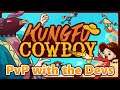 PvP With The Devs — Kungfu Cowboy (4 Player Gameplay)
