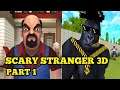 SCARY STRANGER 3D | INTRO PART 1 GAMEPLAY
