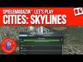Cities Skylines Lets Play Deutsch 🏬 Ep.86 | Spielemagazin.de (1080p/60fps)
