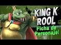 SUPER SMASH BROS ~ FICHA DE PERSONAJE | KING K ROOL