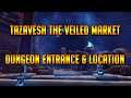 Tazavesh The Veiled Market Dungeon Entrance and Location
