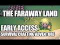 THE FARAWAY LAND - Survival Crafting Adventure Game like Don't Starve - Early Access Steam Review