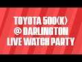 Toyota 500(k) @ Darlington Live Watch Party [Q&A, Discord Calls]