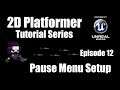 [UE4] How to Make a 2D Platformer - Episode 12: Creating a Pause Menu!
