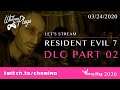 Whitney Plays Extra Life 2020 - Let's Stream Resident Evil 7 (PC) DLC PART 02
