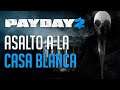 ASALTO A LA CASA BLANCA | PAYDAY 2