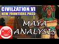 Civilization 6: Maya Analysis + First Impressions! (Civ 6 - New Frontier Pass)