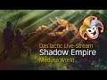DasTactic Livestream ~ Shadow Empire ~ Medusa World 09
