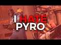 I HATE PYROS!