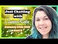 Just Chatting with ClassyKatie: January 24th 2021 Part 2