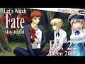 Let's Watch Fate/Stay Night (2006) - Episode 22 [COMMENTARY ONLY]