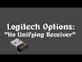 Logitech Options: "No Unifying Receiver" Fix