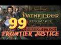 Pathfinder Kingmaker with Frontier Justice part 99