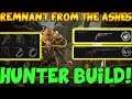Remnant From The Ashes: Hunters Build! (One Shot Enemies!) Long Range Build